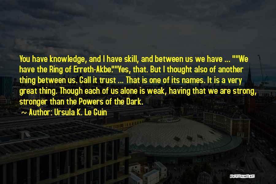 Alone And Strong Quotes By Ursula K. Le Guin