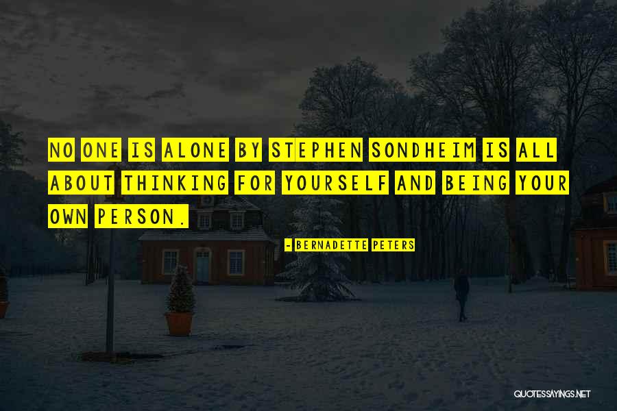 Alone And Thinking Quotes By Bernadette Peters Alone And Thinking Quotes By Bernadette Peters