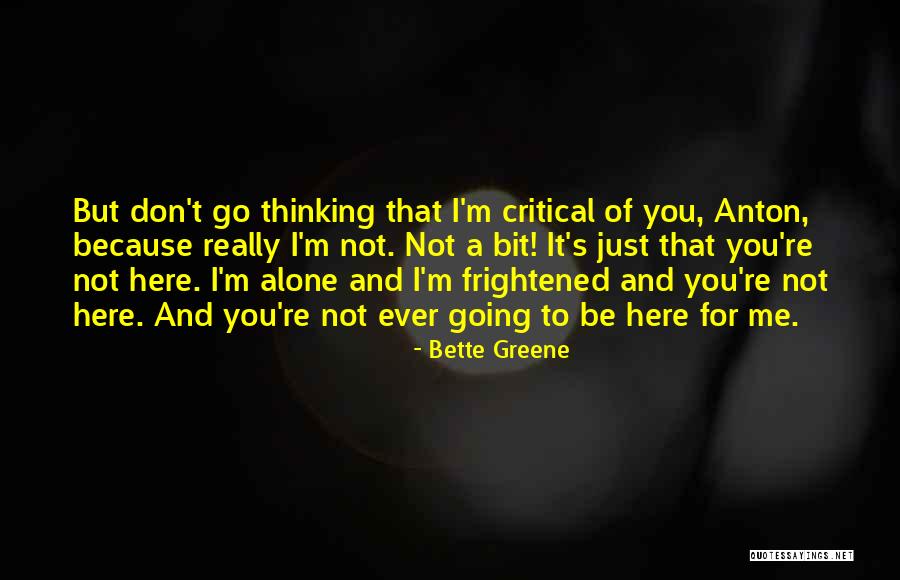 Alone And Thinking Quotes By Bette Greene Alone And Thinking Quotes By Bette Greene