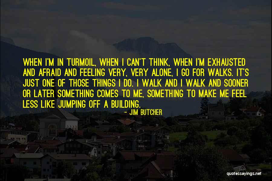 Alone And Thinking Quotes By Jim Butcher Alone And Thinking Quotes By Jim Butcher