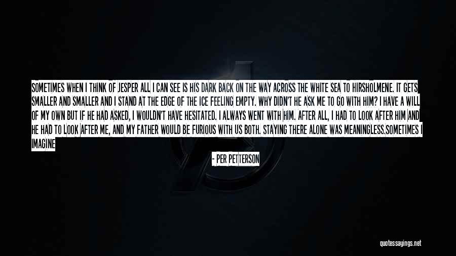 Alone And Thinking Quotes By Per Petterson Alone And Thinking Quotes By Per Petterson