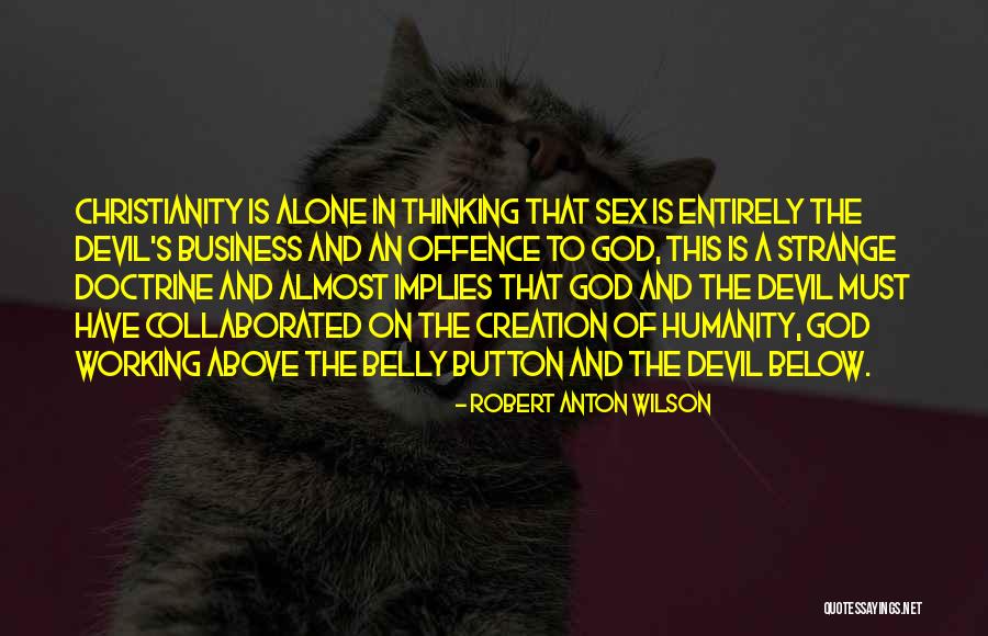 Alone And Thinking Quotes By Robert Anton Wilson Alone And Thinking Quotes By Robert Anton Wilson