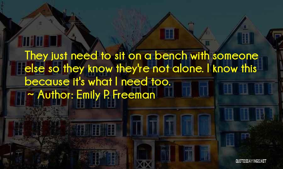 Alone Bench Quotes By Emily P. Freeman