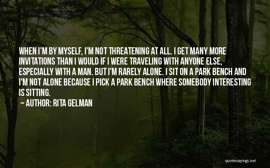 Alone Bench Quotes By Rita Gelman