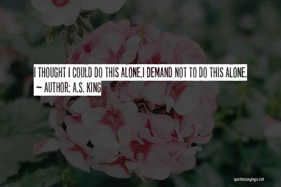 Alone Boy Quotes By A.S. King