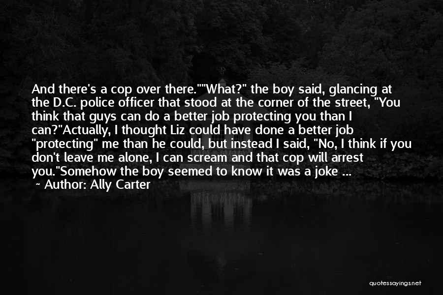 Alone Boy Quotes By Ally Carter