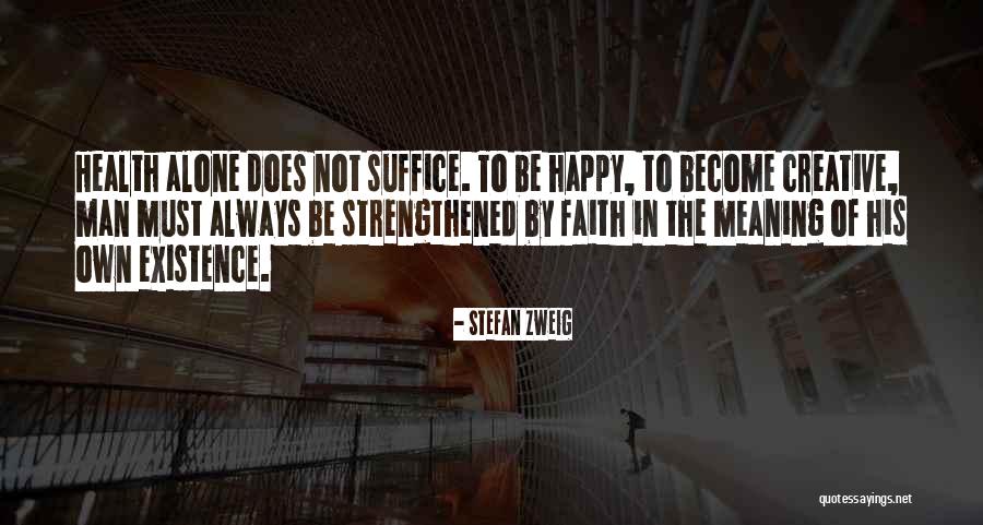 Alone But Always Happy Quotes By Stefan Zweig Alone But Always Happy Quotes By Stefan Zweig