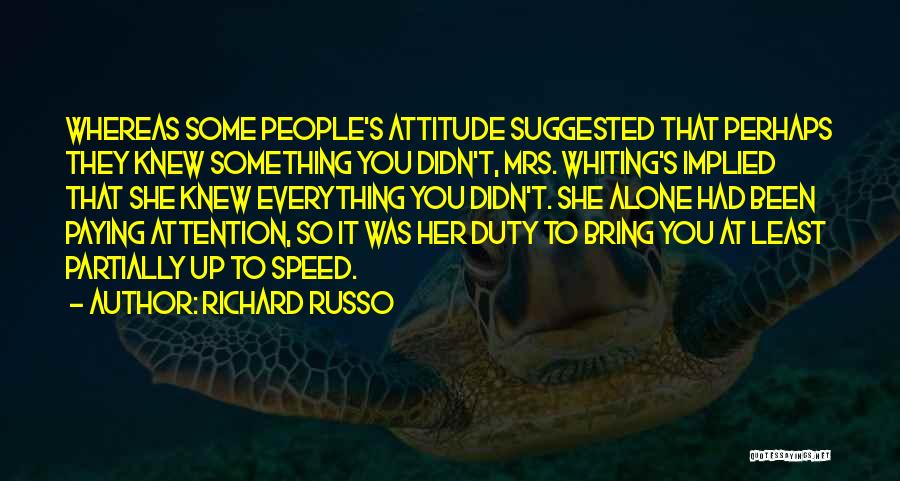 Alone But Attitude Quotes By Richard Russo