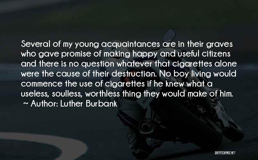 Alone But Happy Boy Quotes By Luther Burbank