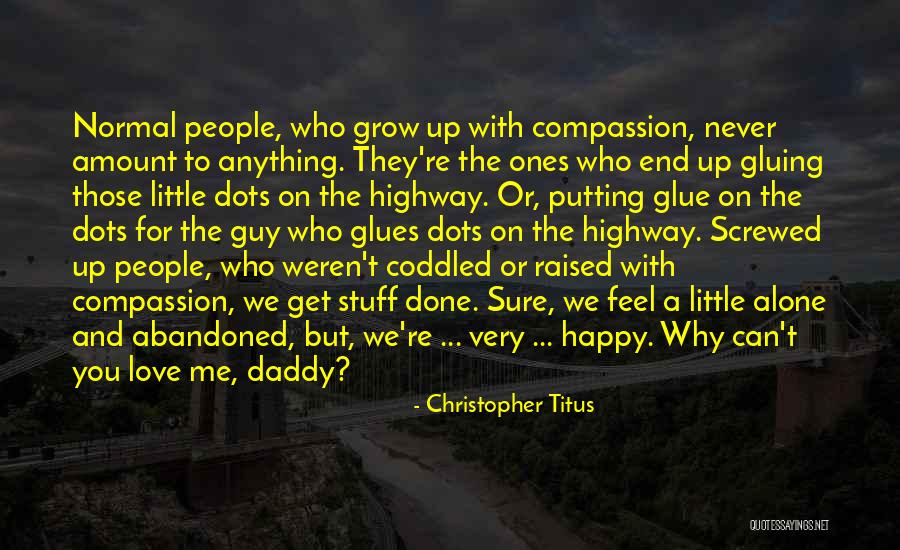 Alone But Happy Love Quotes By Christopher Titus Alone But Happy Love Quotes By Christopher Titus