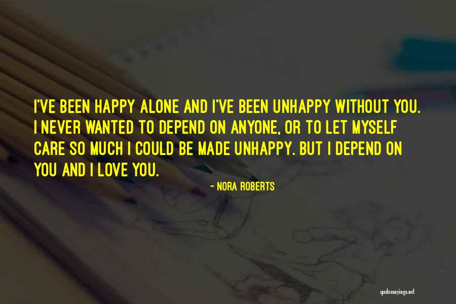 Alone But Happy Love Quotes By Nora Roberts Alone But Happy Love Quotes By Nora Roberts