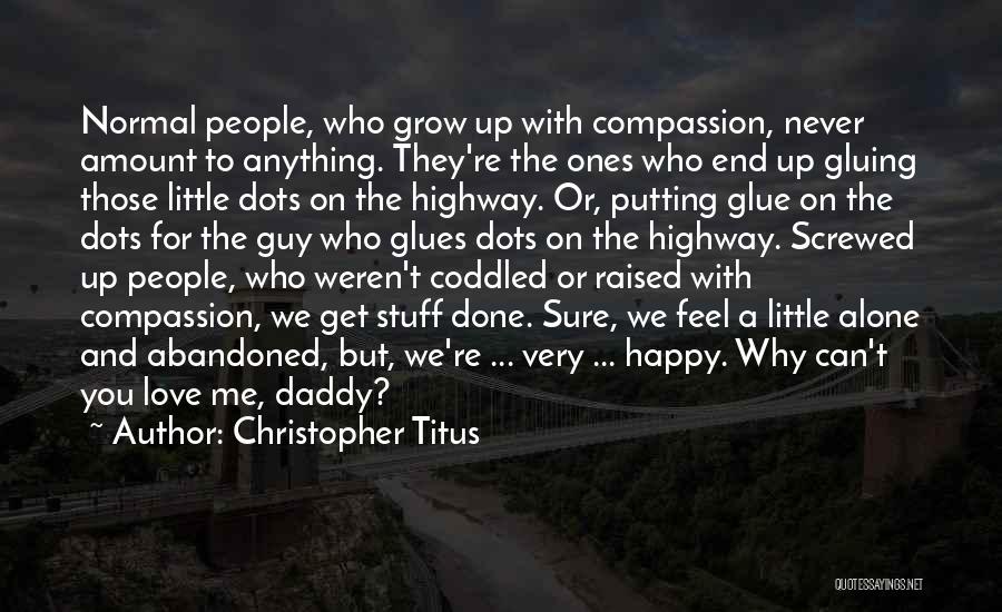 Alone But Happy Quotes By Christopher Titus