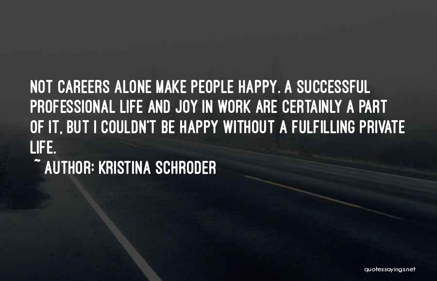 Alone But Happy Quotes By Kristina Schroder