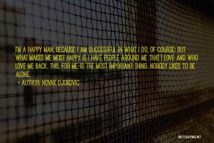 Alone But Happy Quotes By Novak Djokovic