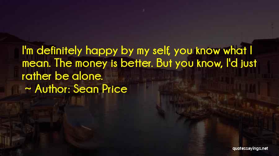 Alone But Happy Quotes By Sean Price