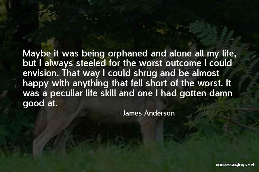 Alone But Happy Short Quotes By James Anderson