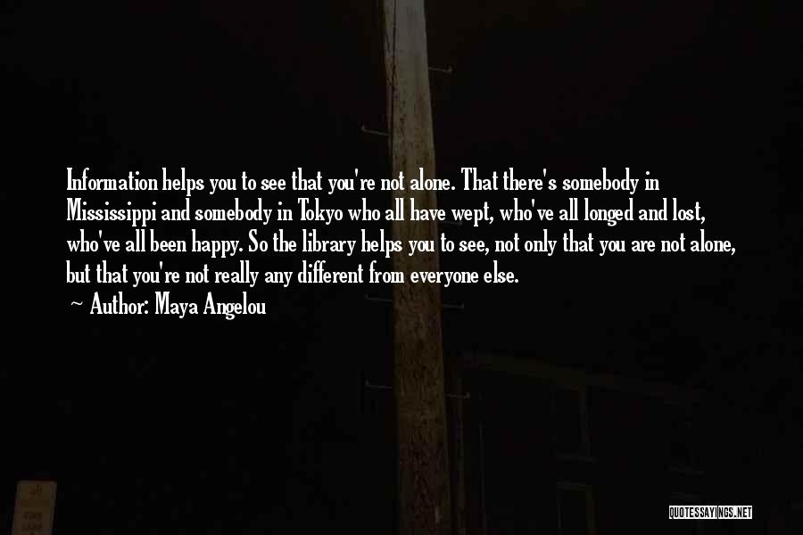 Alone But Not Happy Quotes By Maya Angelou