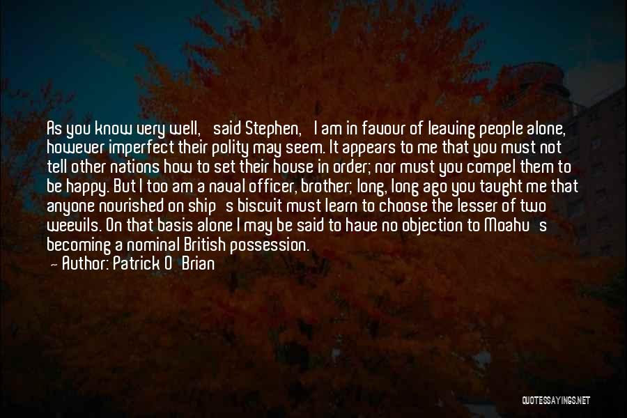 Alone But Not Happy Quotes By Patrick O'Brian