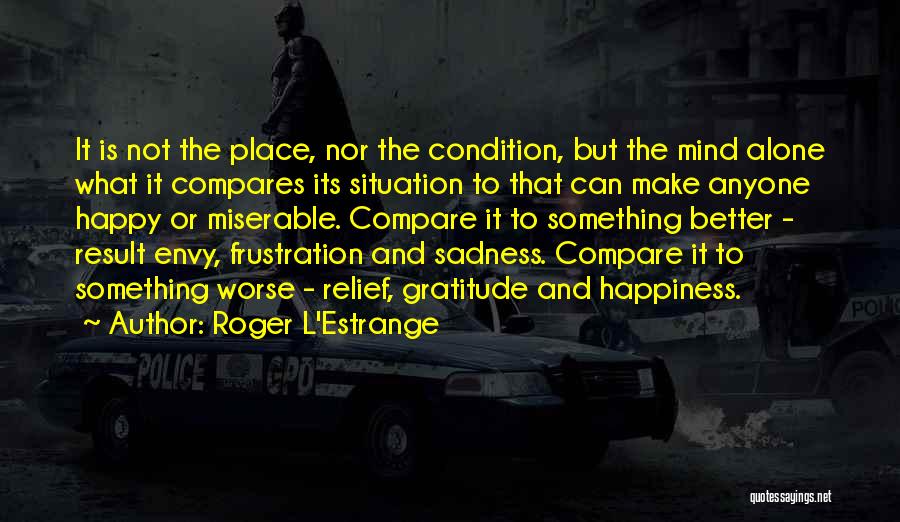 Alone But Not Happy Quotes By Roger L'Estrange