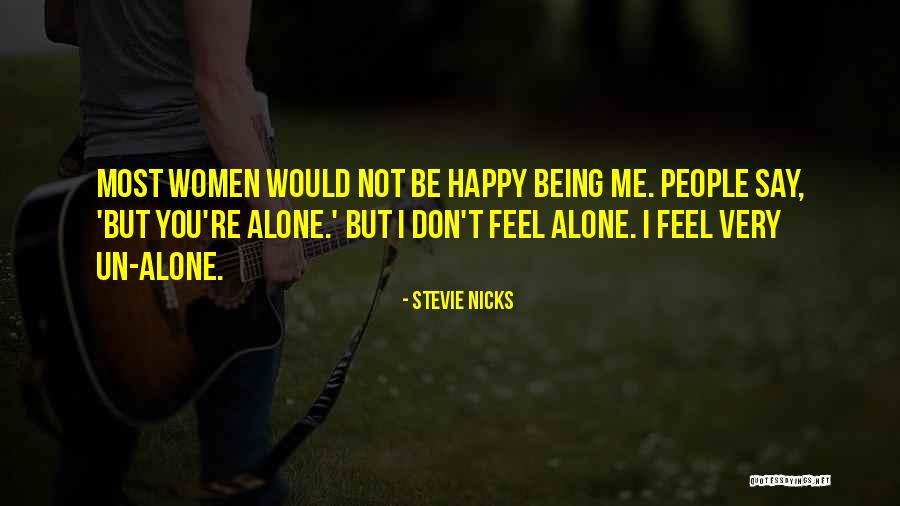 Alone But Not Happy Quotes By Stevie Nicks