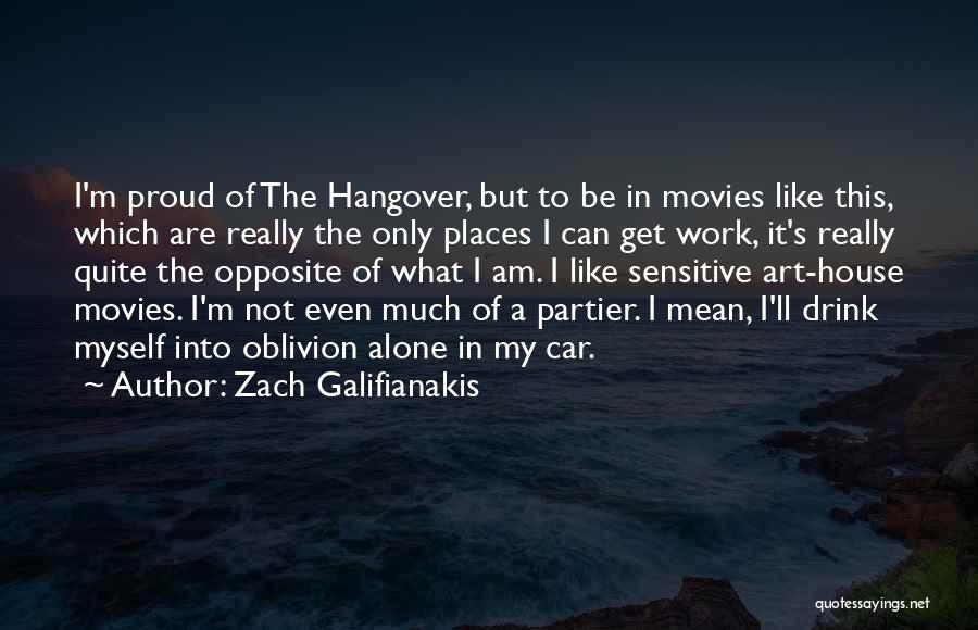 Alone But Proud Quotes By Zach Galifianakis