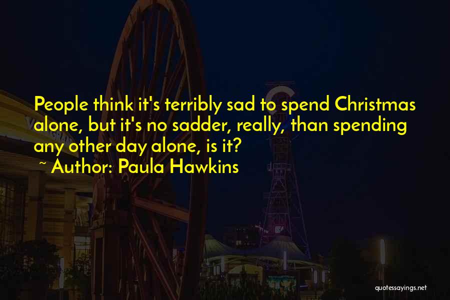 Alone But Sad Quotes By Paula Hawkins