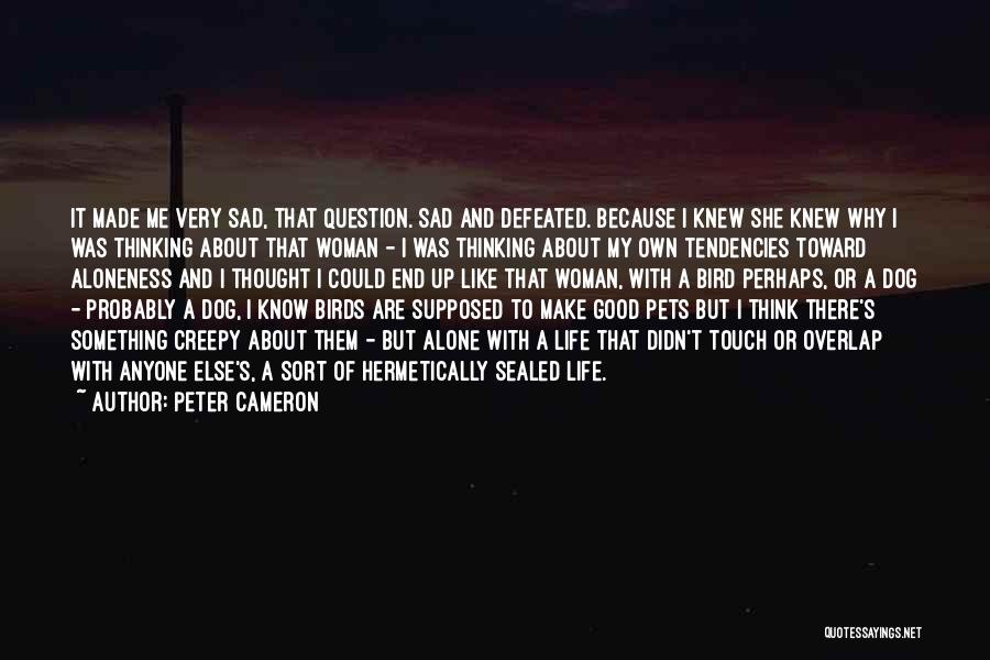 Alone But Sad Quotes By Peter Cameron