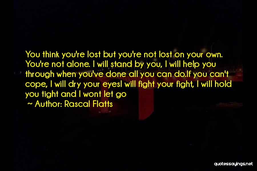 Alone But Sad Quotes By Rascal Flatts