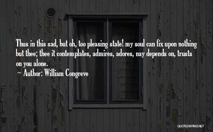 Alone But Sad Quotes By William Congreve