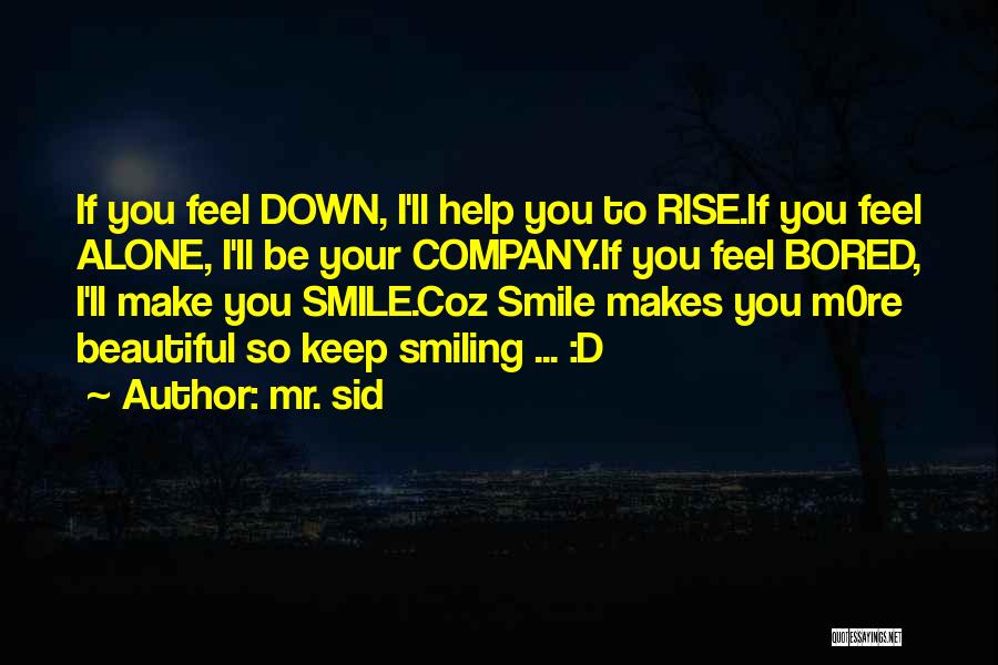 Alone But Smiling Quotes By Mr. Sid