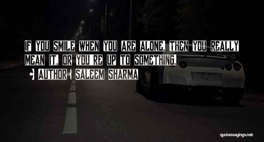 Alone But Smiling Quotes By Saleem Sharma