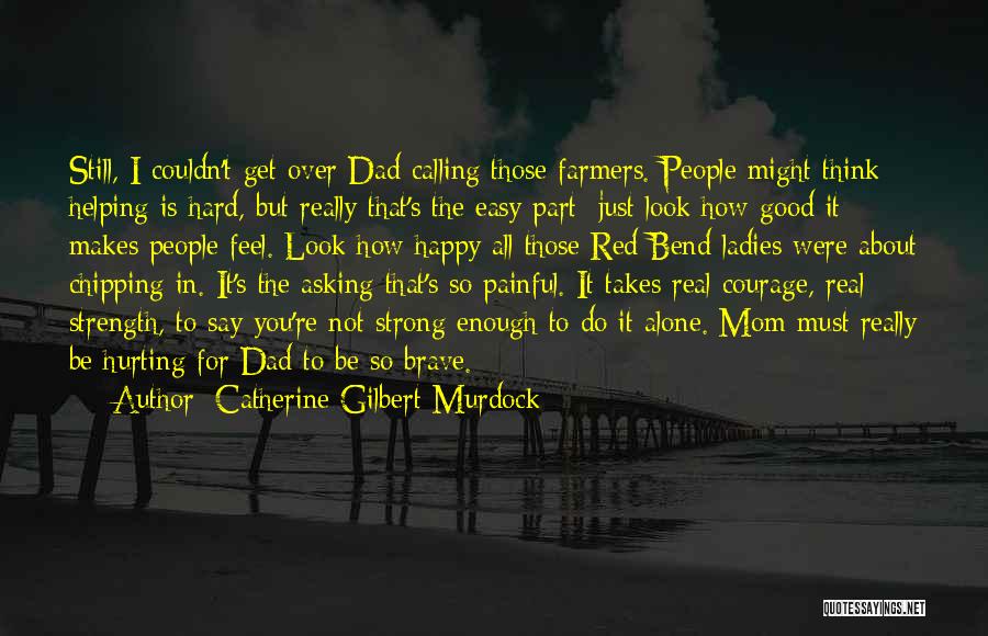 Alone But Still Strong Quotes By Catherine Gilbert Murdock