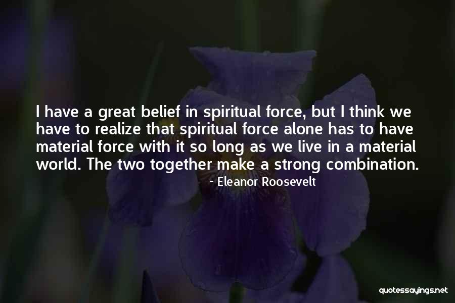 Alone But Strong Quotes By Eleanor Roosevelt Alone But Strong Quotes By Eleanor Roosevelt