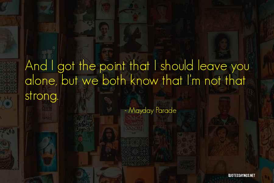 Alone But Strong Quotes By Mayday Parade Alone But Strong Quotes By Mayday Parade
