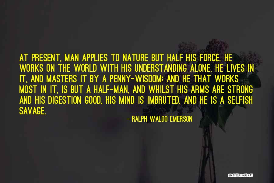 Alone But Strong Quotes By Ralph Waldo Emerson Alone But Strong Quotes By Ralph Waldo Emerson