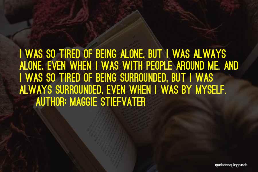 Alone But Surrounded Quotes By Maggie Stiefvater