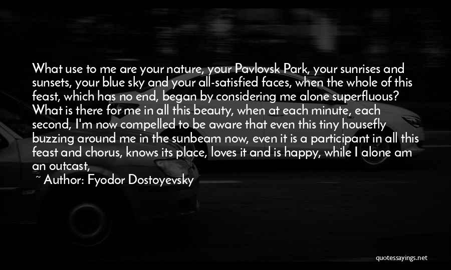 Alone But Very Happy Quotes By Fyodor Dostoyevsky