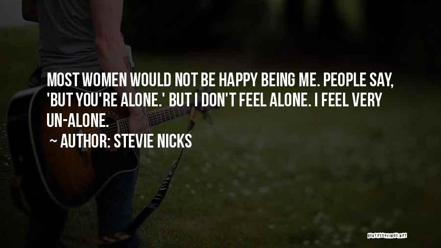 Alone But Very Happy Quotes By Stevie Nicks