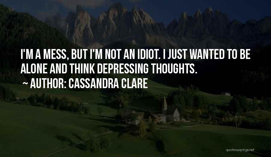 Alone Depressing Quotes By Cassandra Clare