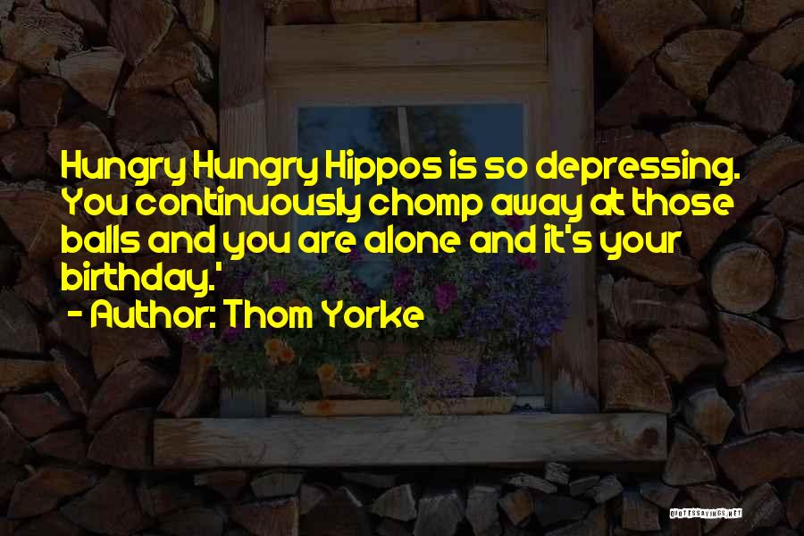 Alone Depressing Quotes By Thom Yorke