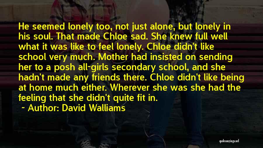 Alone Feel Quotes By David Walliams