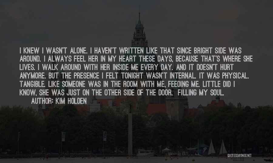 Alone Feel Quotes By Kim Holden