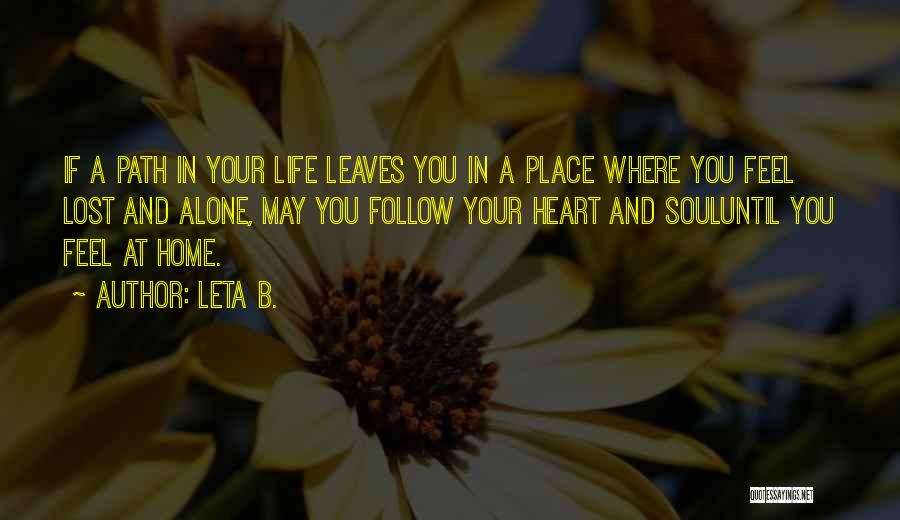 Alone Feel Quotes By Leta B.
