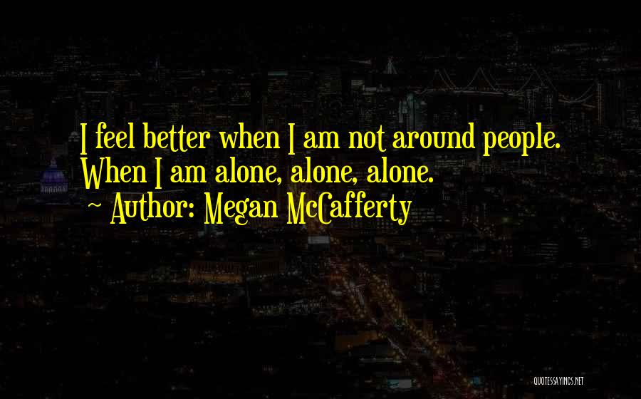 Alone Feel Quotes By Megan McCafferty