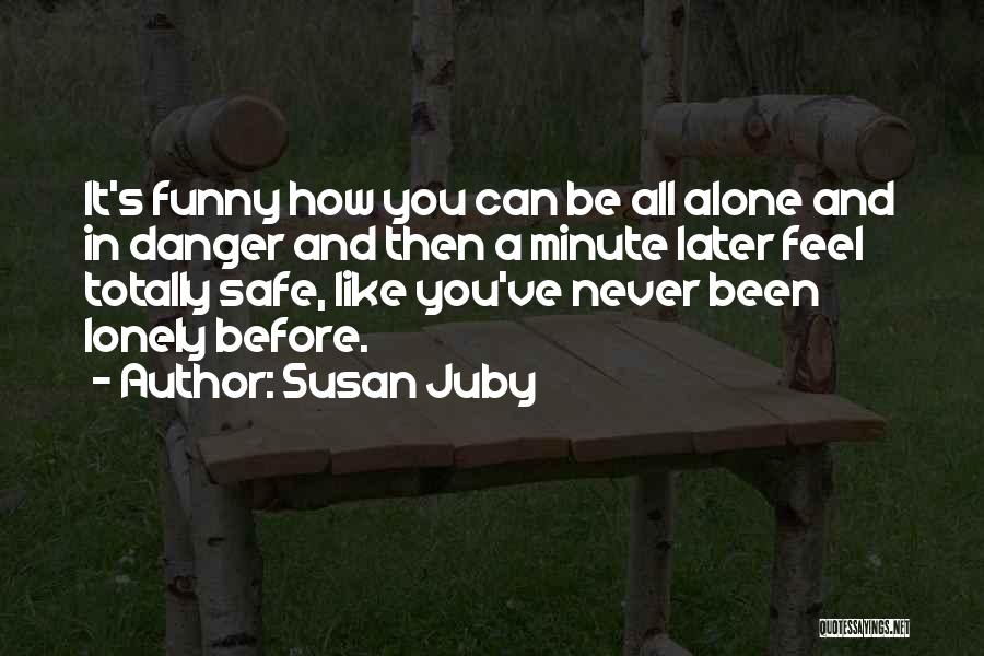 Alone Feel Quotes By Susan Juby