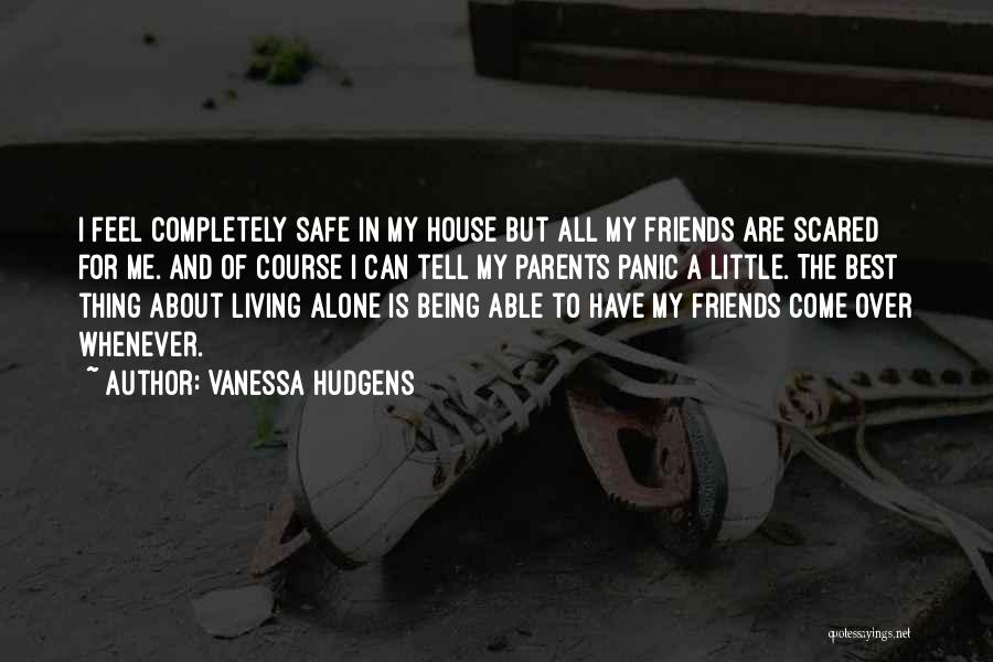 Alone Feel Quotes By Vanessa Hudgens