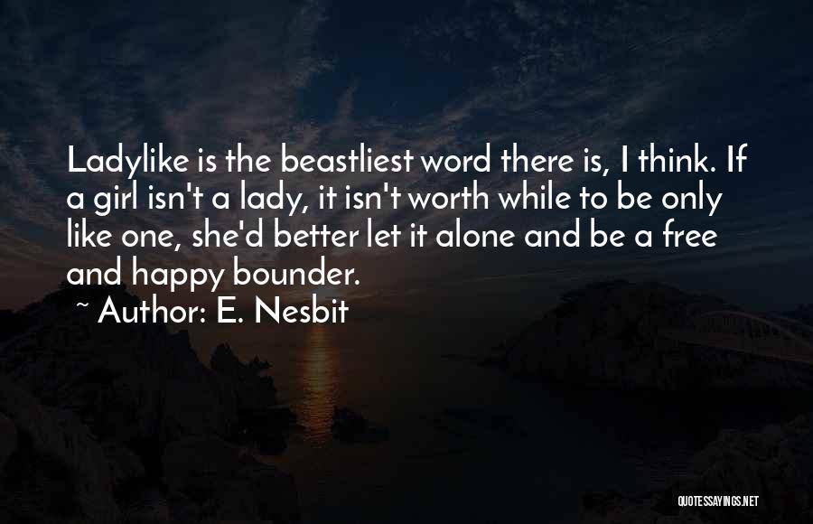 Alone Girl Happy Quotes By E. Nesbit