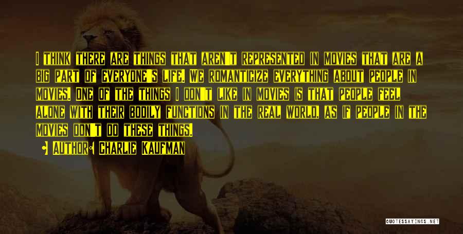 Alone In A Big World Quotes By Charlie Kaufman