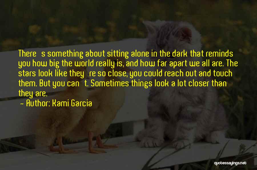 Alone In A Big World Quotes By Kami Garcia