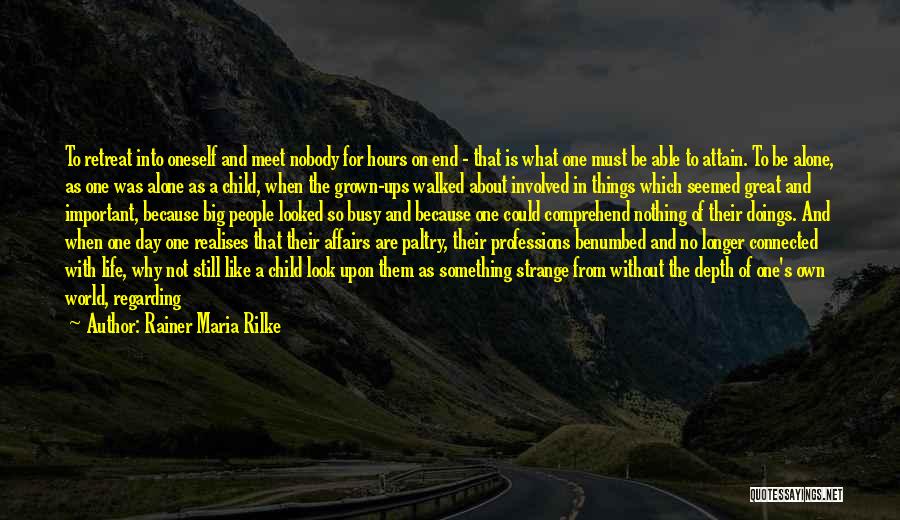 Alone In A Big World Quotes By Rainer Maria Rilke